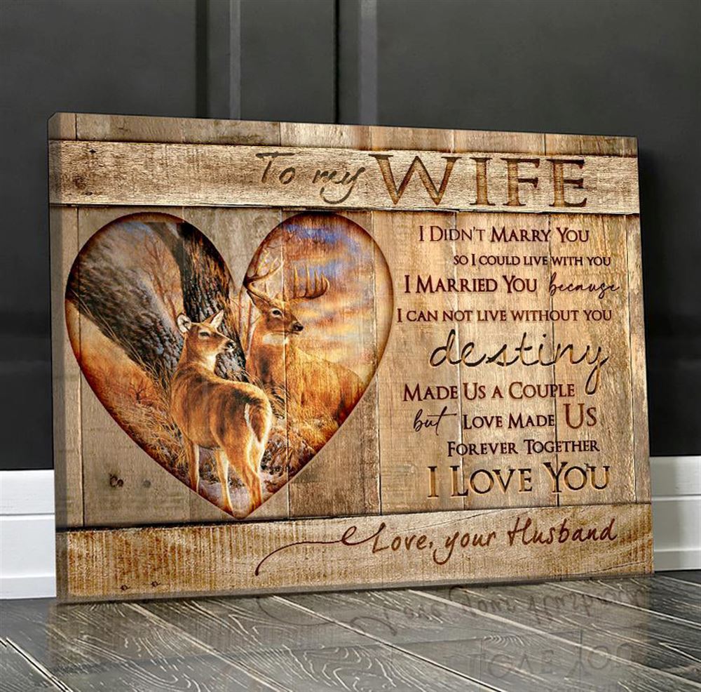 Amazing Deer Canvas To My Wife I Married You Wall Hanging Gift Idea Gift For Her
