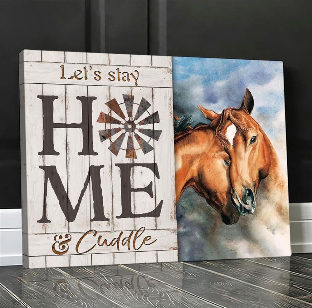 Amazing Horse Canvases Lets Stay Home And Cuddle Wall Art Gift For Couple Gift For
