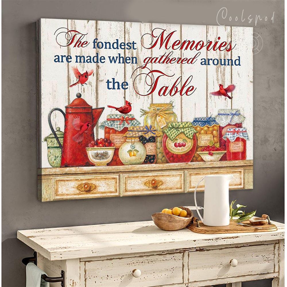 Canvas - Cardinal - The Fondest Memories Are Made When Gathered Around The Table