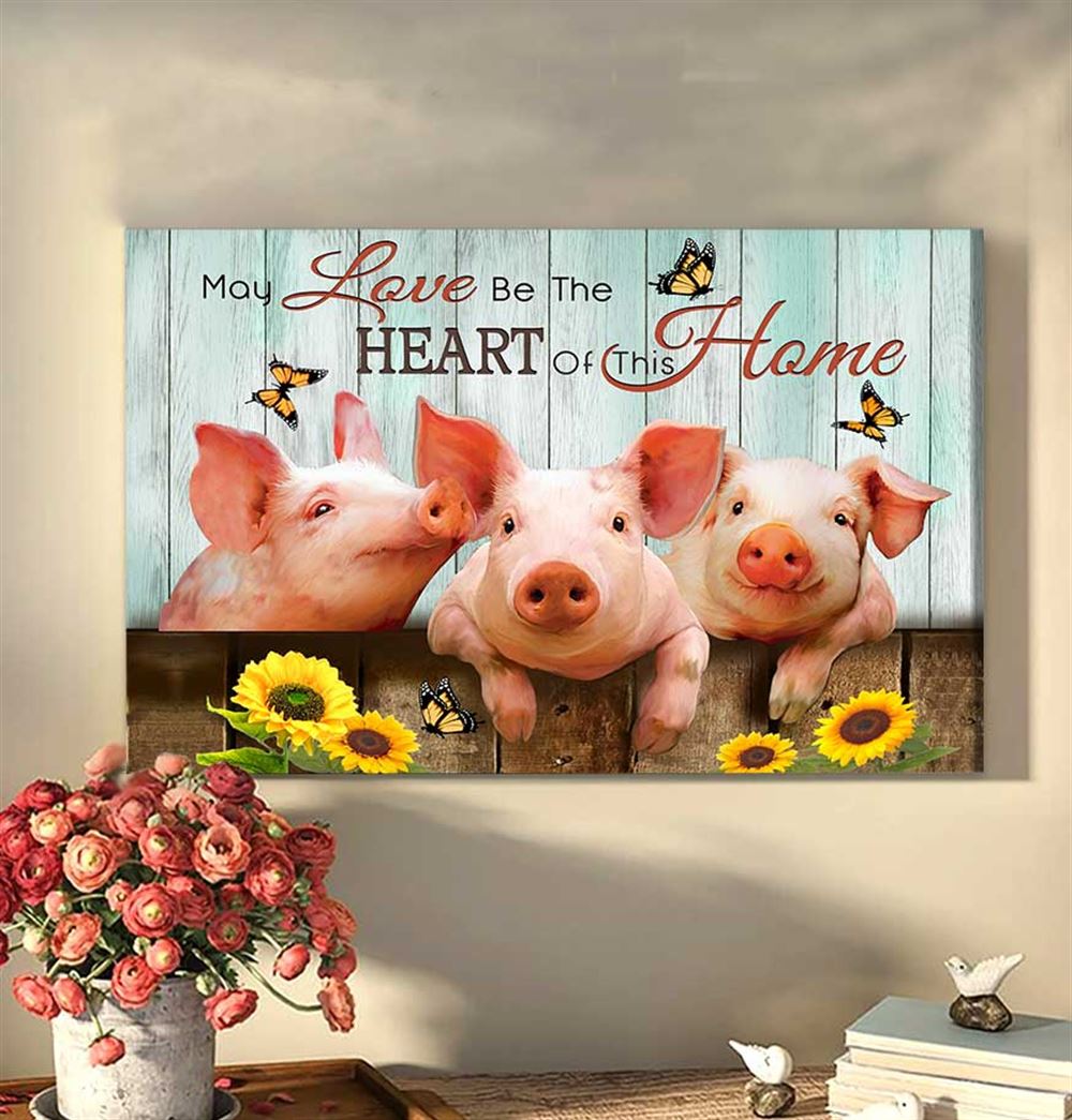 Canvas Pig My Love Be The Heart Of This Home - Canvas Prints