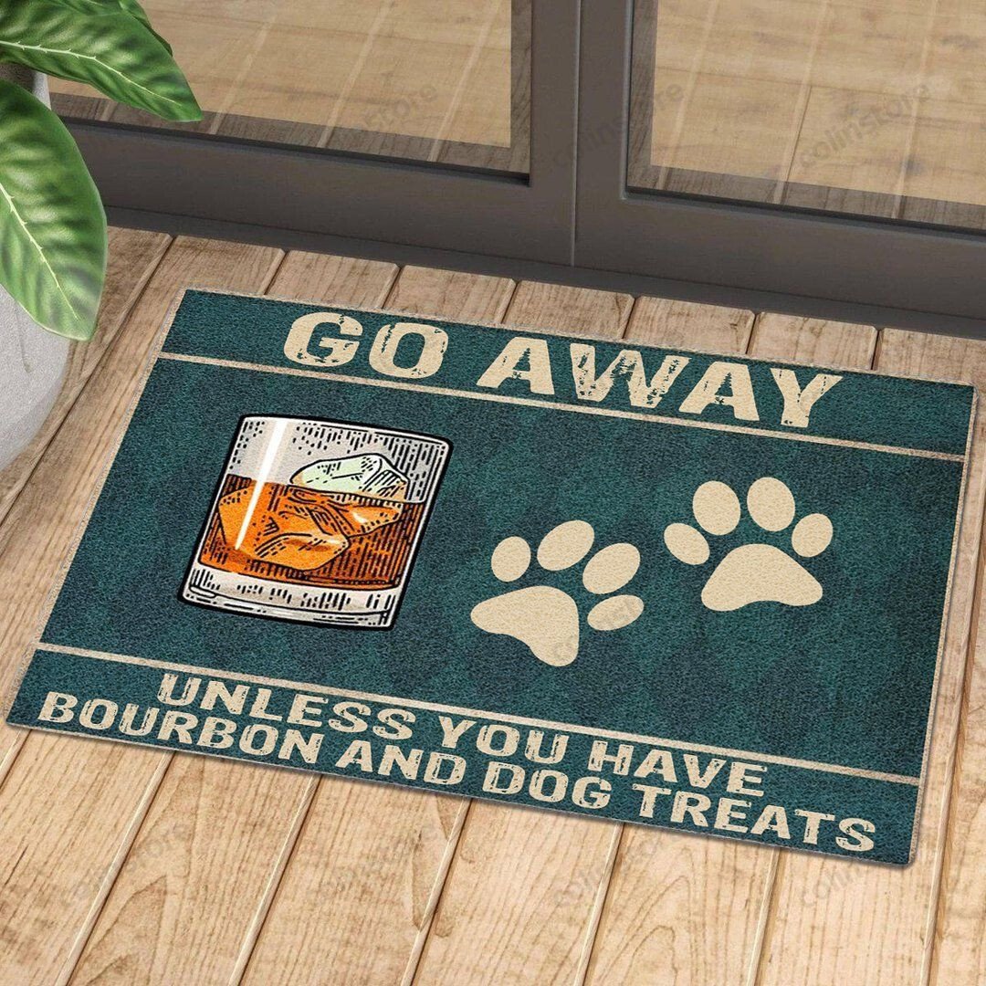 Go Away Unless You Have Bourbon And Dog Treats - Doormat Welcome Mat