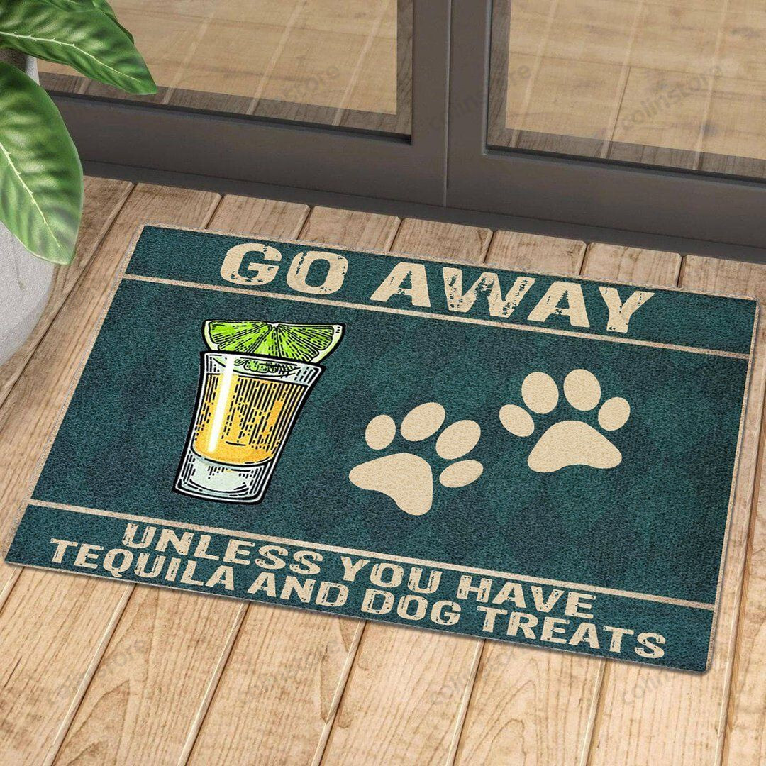 Go Away Unless You Have Tequila And Dog Treats - Doormat Welcome Mat