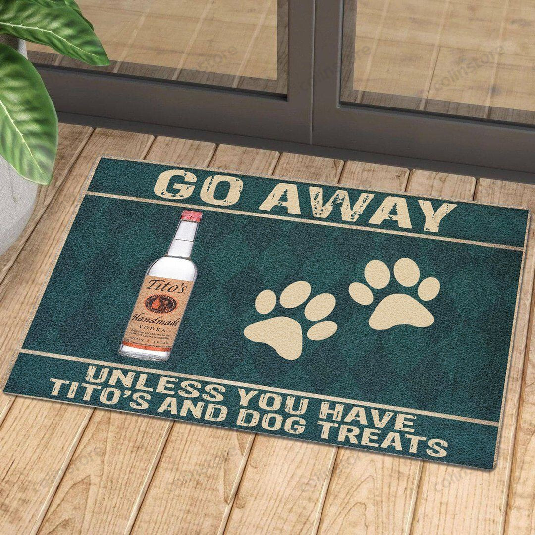 Go Away Unless You Have Titos And Dog Treats - Doormat Welcome Mat