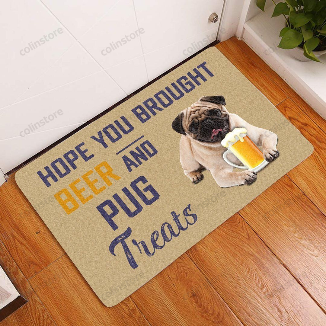 Hope You Brought Beer And Pug Treats Doormat Welcome Mat