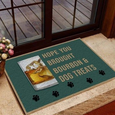 Hope You Brought Bourbon And Dog Treats Funny Outdoor Indoor Wellcome Doormat