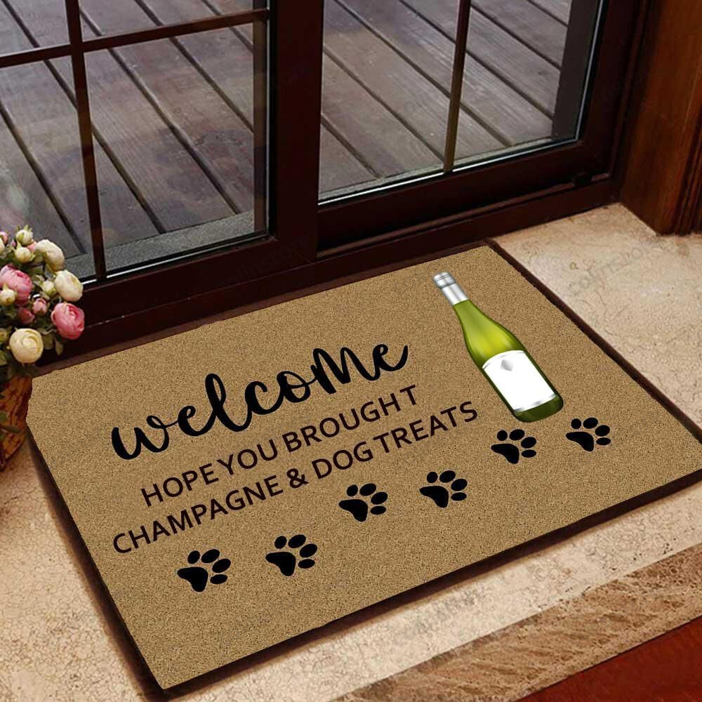 Hope You Brought Champagne And Dog Treats Doormat Welcome Mat