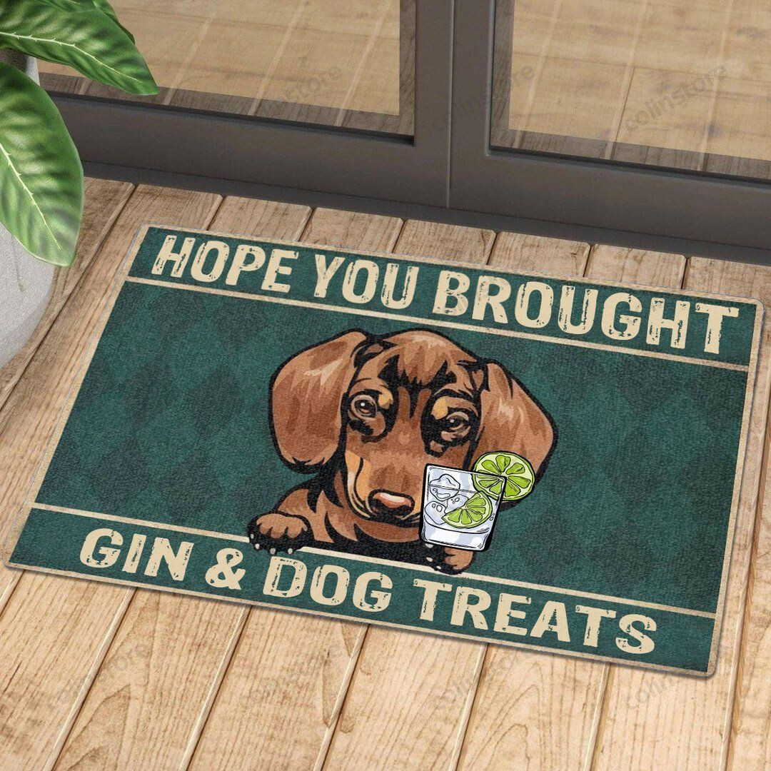 Hope You Brought Gin And Dog Treats Doormat Welcome Mat