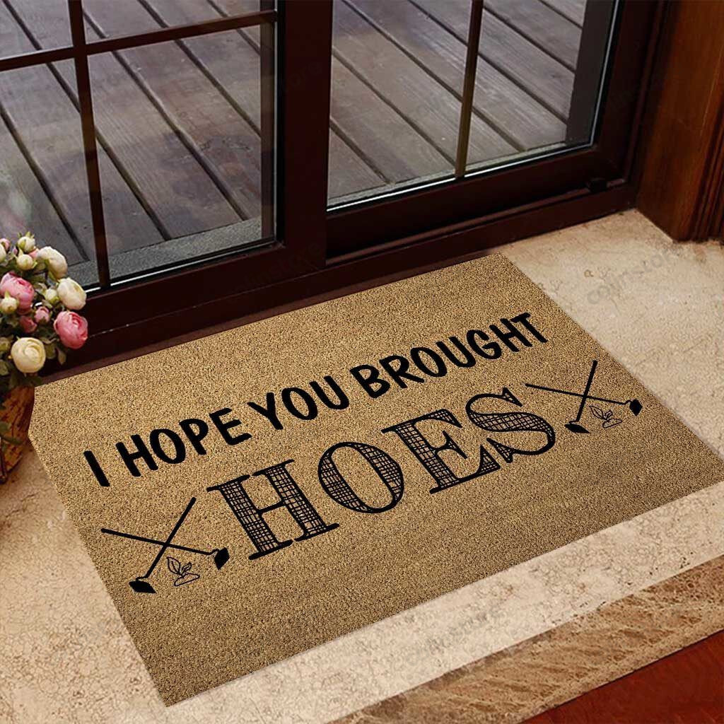 Hope You Brought Hoes Gardening Doormat Welcome Mat