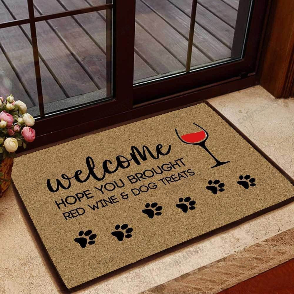 Hope You Brought Red Wine And Dog Treats Doormat Welcome Mat