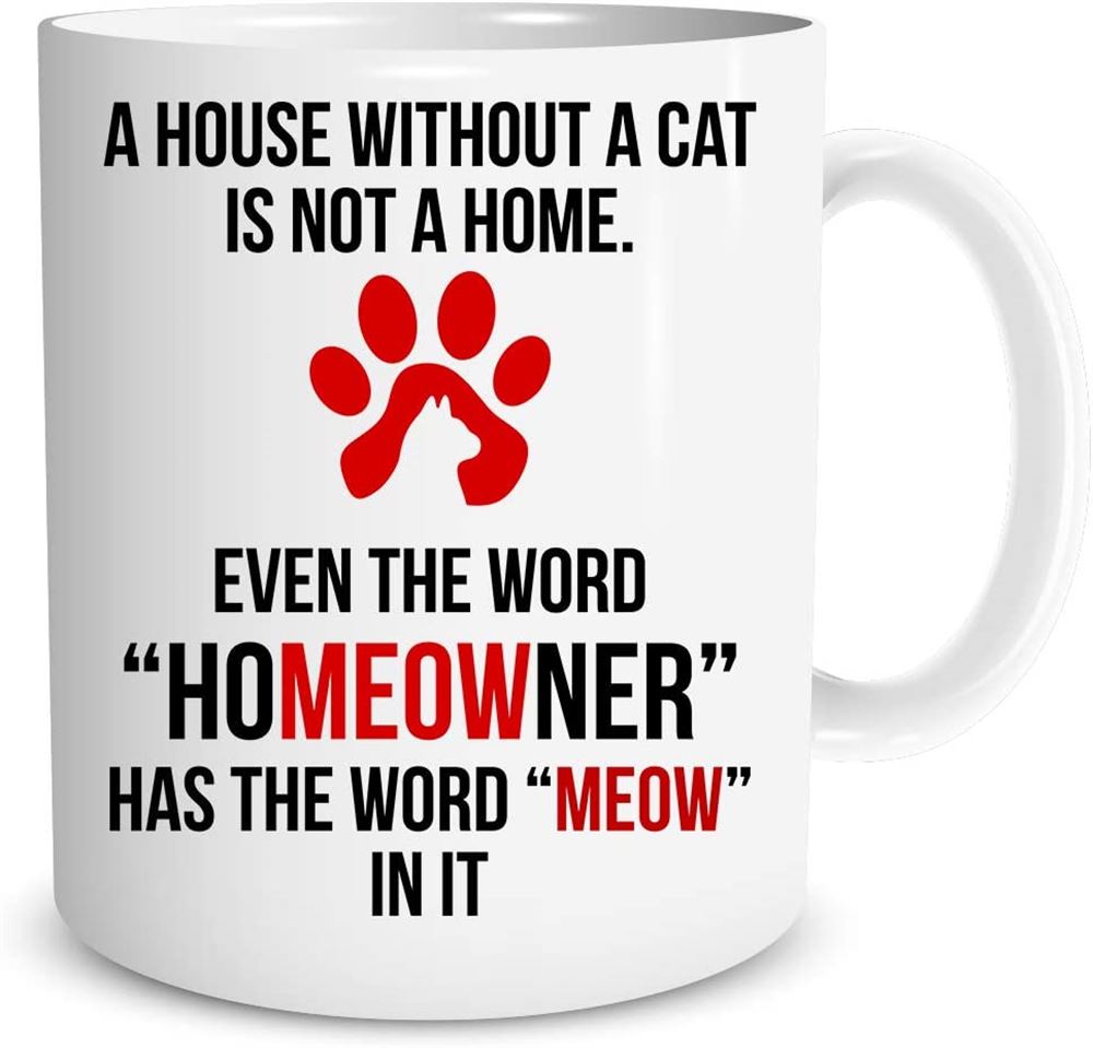 A House Without A Cat Is Not A Home Coffee Mug New Homeowner Gift 11oz Novelty Cup Funny House Warmi