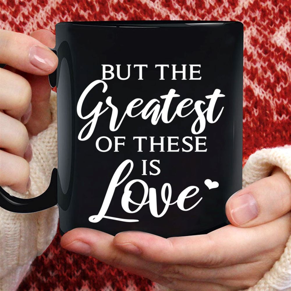 But The Greatest Of These Is Love Valentine