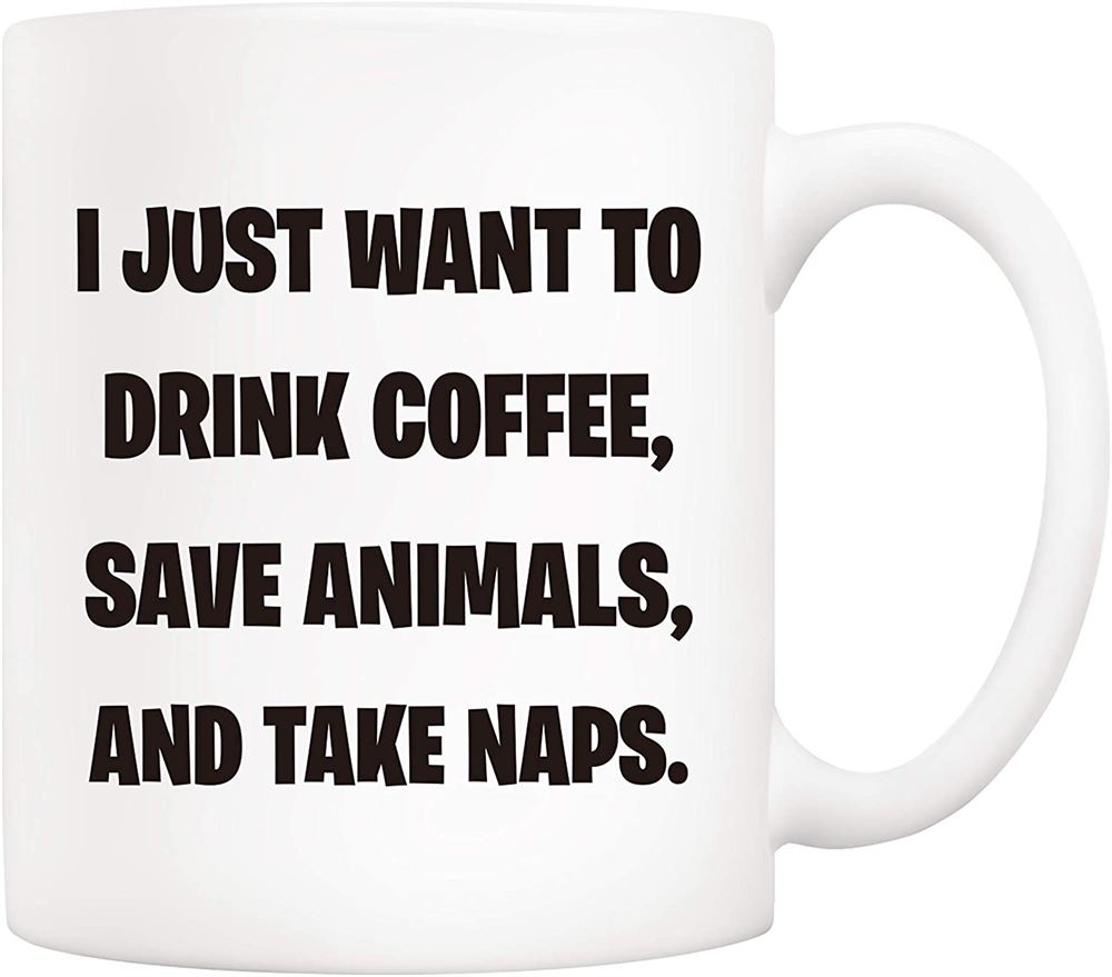 Christmas Gifts Funny Coffee Mug For Animal Pet Lovers I Just Want To Drink Coffee Save Animals And