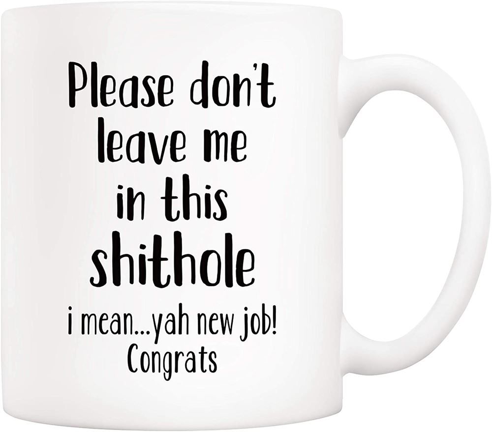 Christmas Gifts Funny Coworker Coffee Mug From Co-worker Please Dont Leave Me In This S I Mean Yah