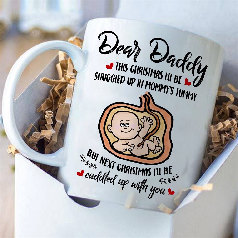 Dear Daddy This Christmas Ill Be Snuggled Mug