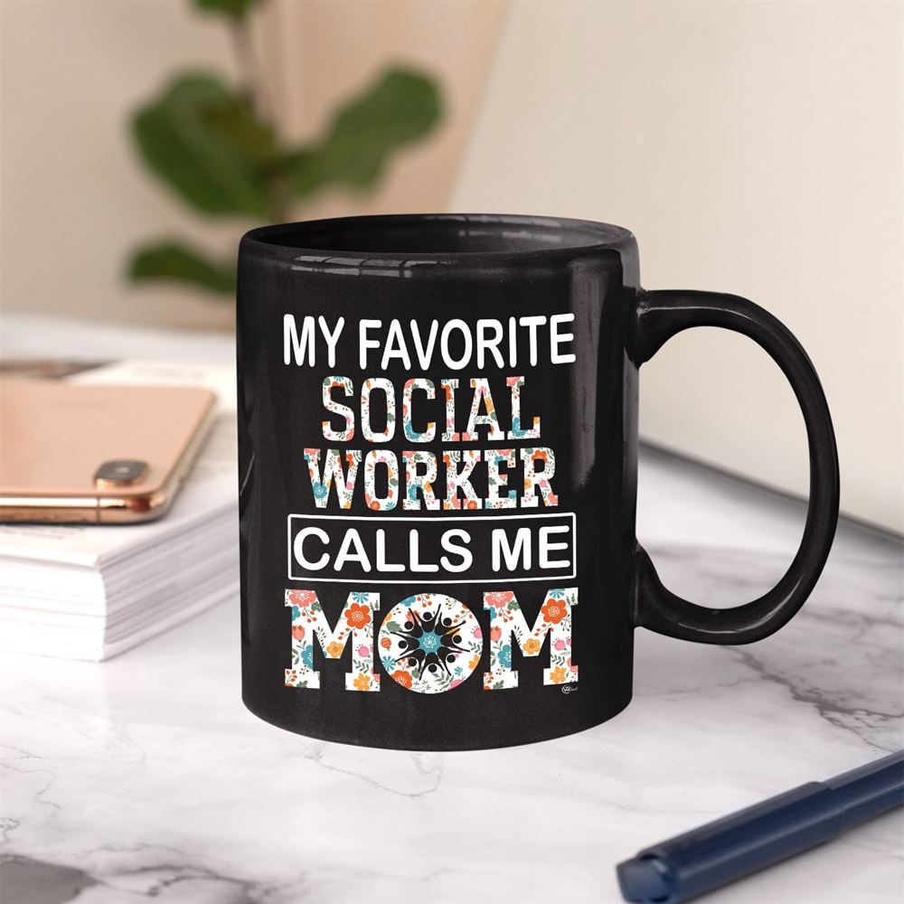 Funny Black Mug Social Worker My Favorite Social Worker Calls Me Mom Mug 11 Oz 15 Oz Cup