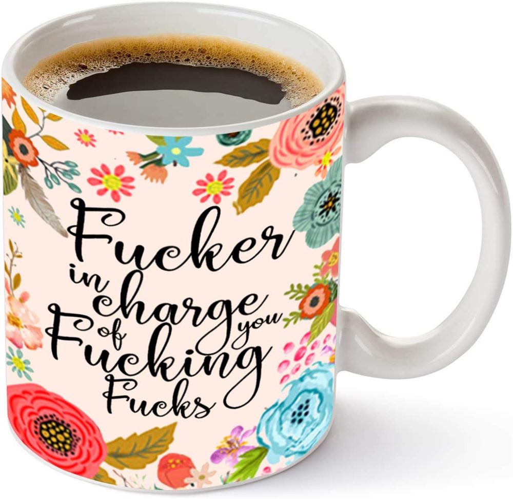 Funny Boss Mug - Floral Flowers With Funny Rude Quote Coffee Mug Giftsfucker In Charge Of You Fuckin