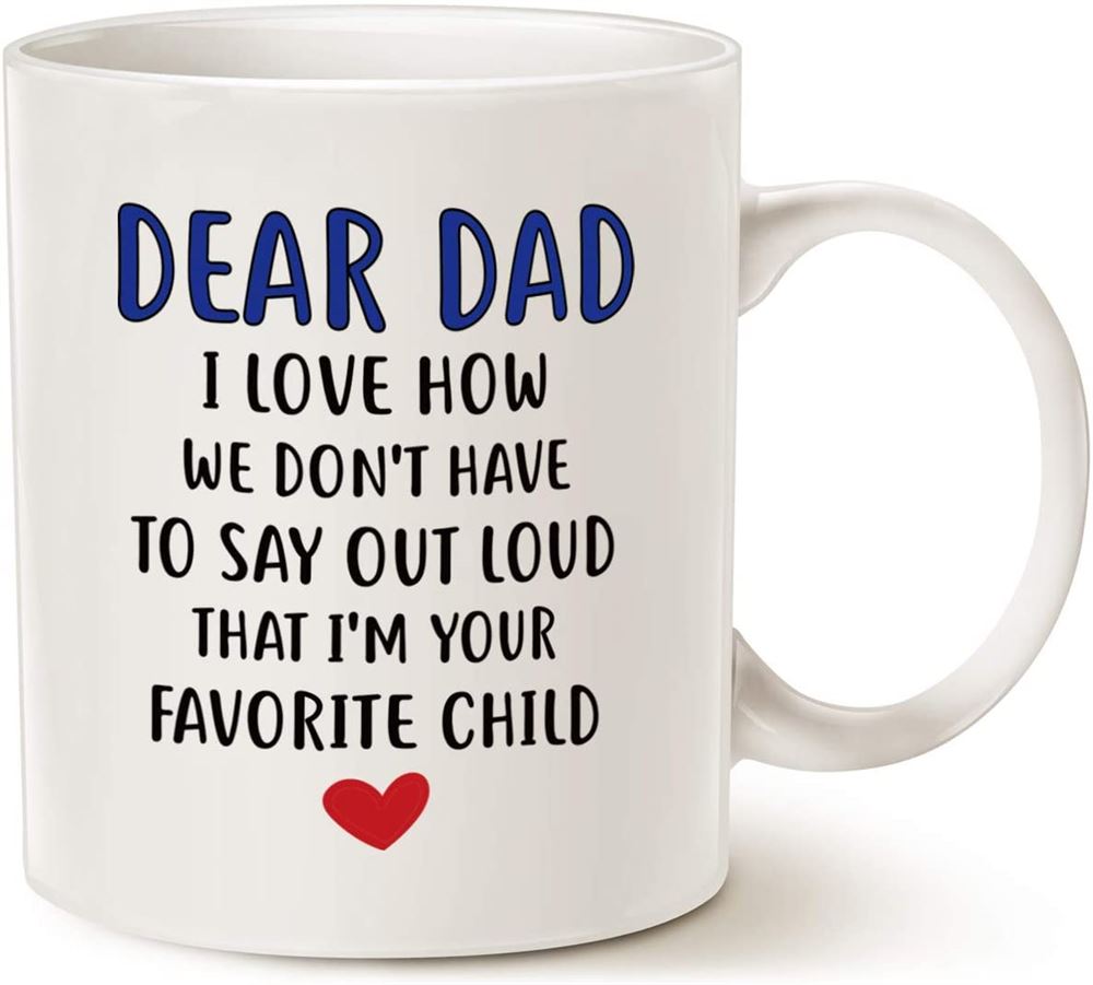 Funny Coffee Mug For Dad Dear Dad Im Your Favorite Child Coffee Mug Best Birthday Gift Cup From Dau