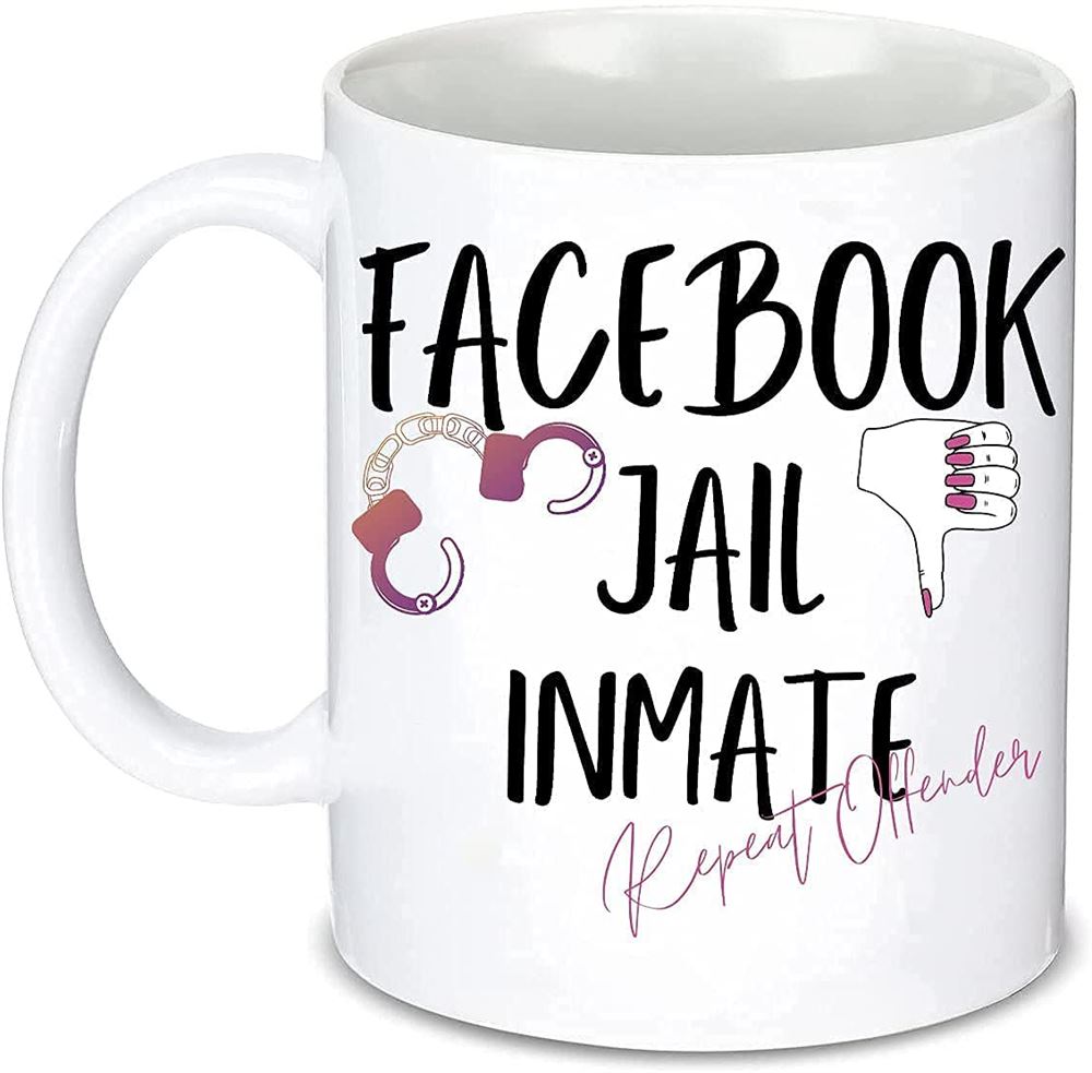 Funny Facebook Jail Repeat Offender 11 Oz Coffee Mug For Woman Tea Gift Birthday Social Media Weddin
