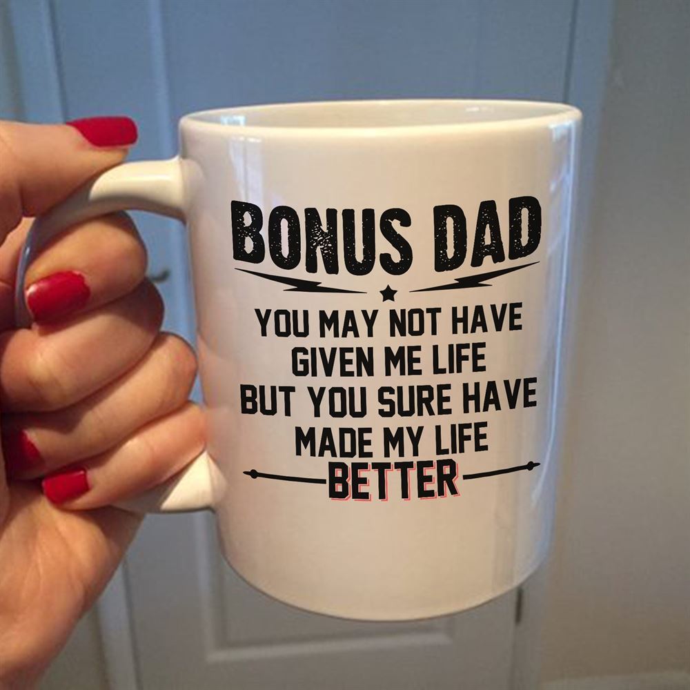 Happy Fathers Day Fathers Day Gift Idea Gift For Dad Bonus Dad You May Not Have Mug