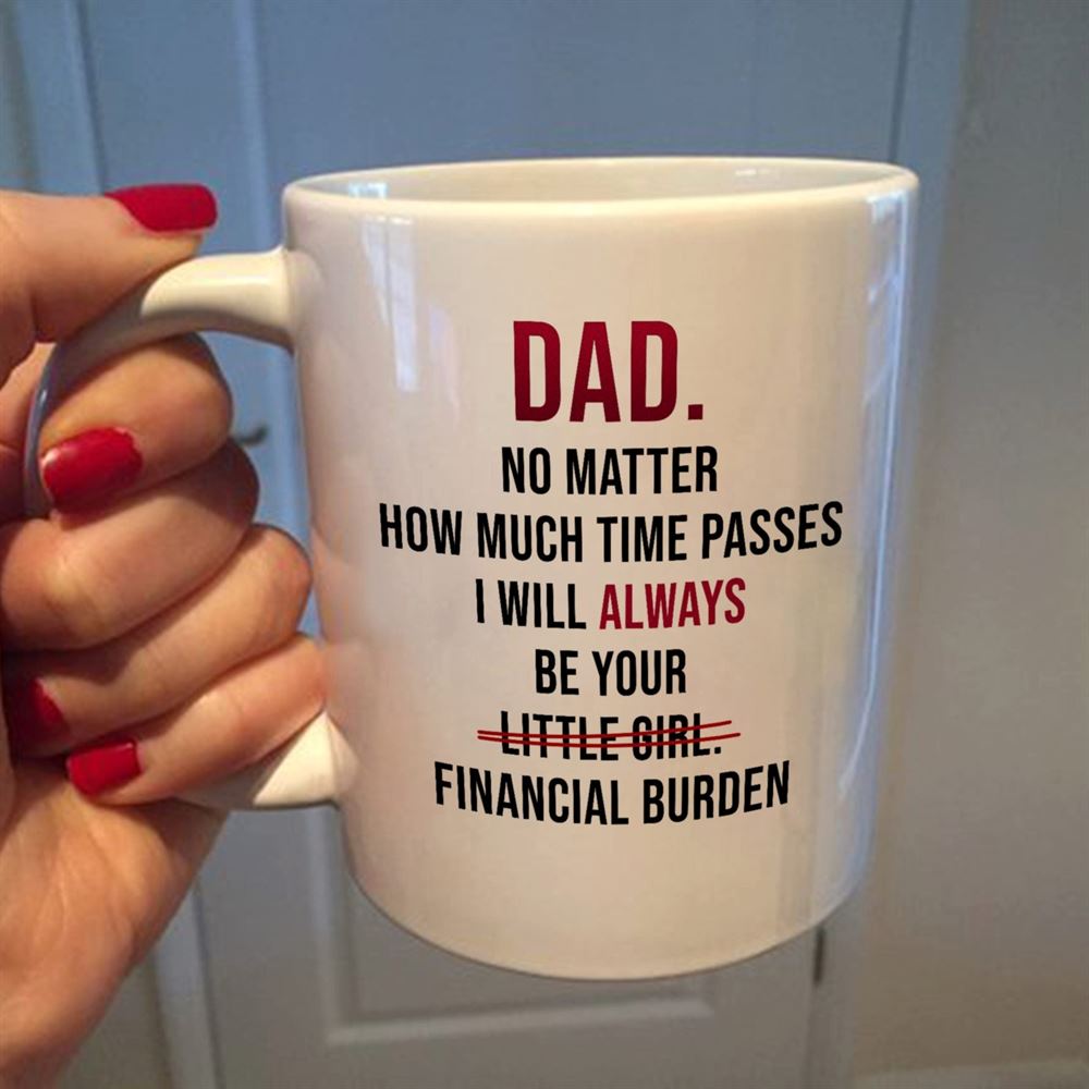 Happy Fathers Day Fathers Day Gift Idea Gift For Dad Funny Dad Mug Dad No Matter How Much Time Mug