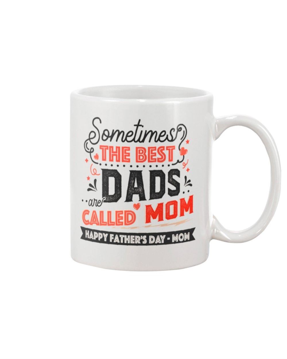 Happy Fathers Day Fathers Day Gift Idea Gift For Dad Sometimes The Best Dad Called Mom Mug