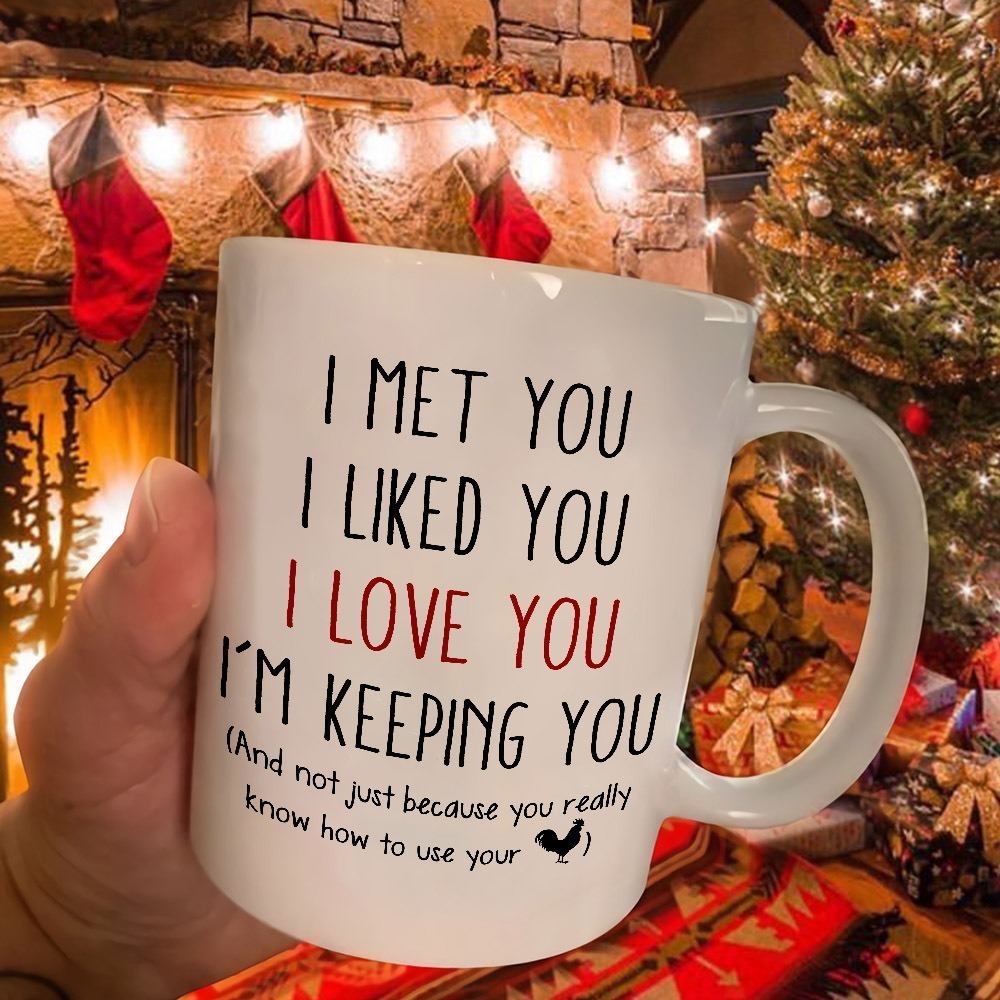 I Met You I Like You I Love You Mug