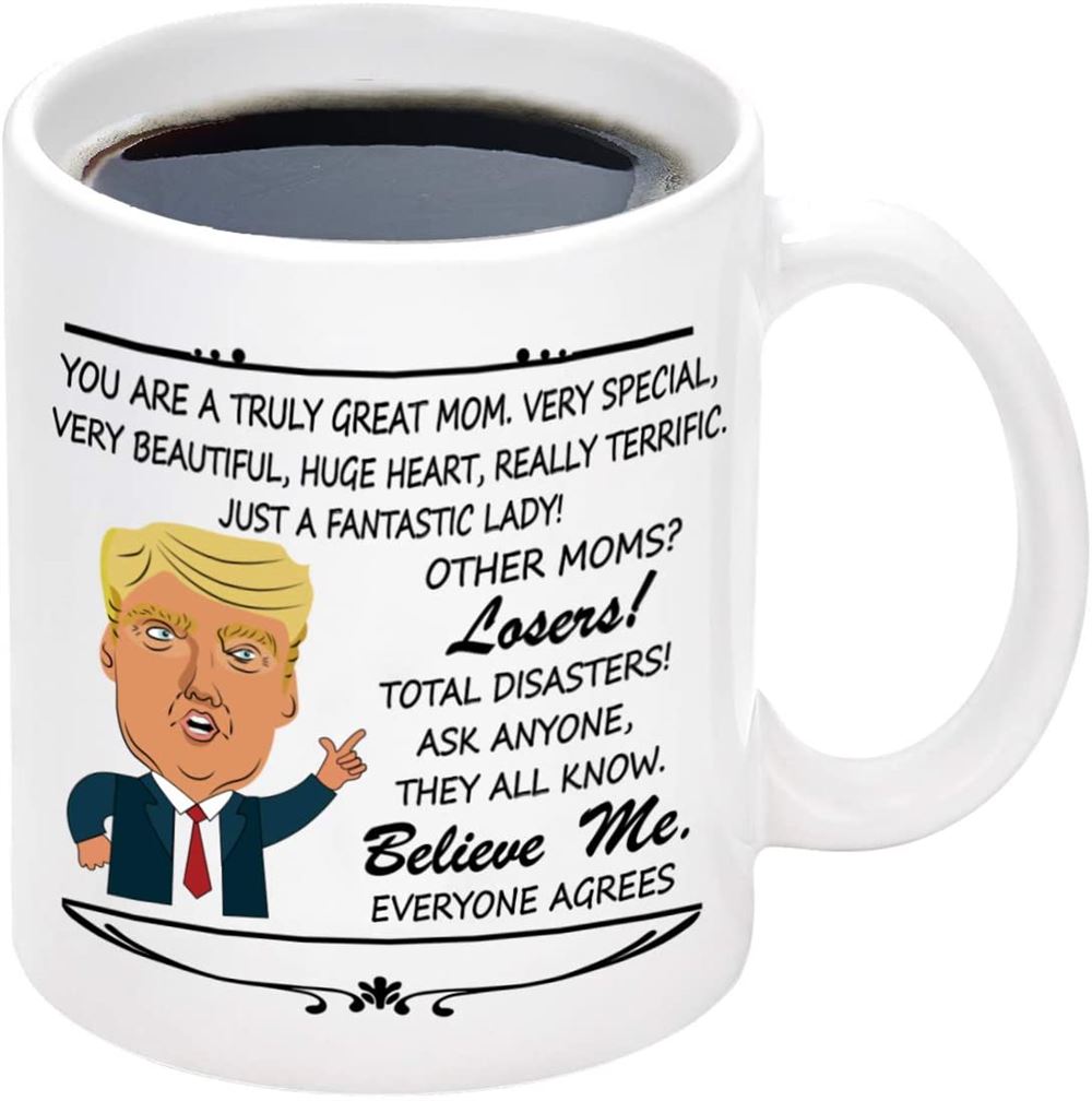 Mom Coffee Mug Trump You Are A Great Mom Coffee Mug Great Coffee Mugs For Women Funny Mothers Day B