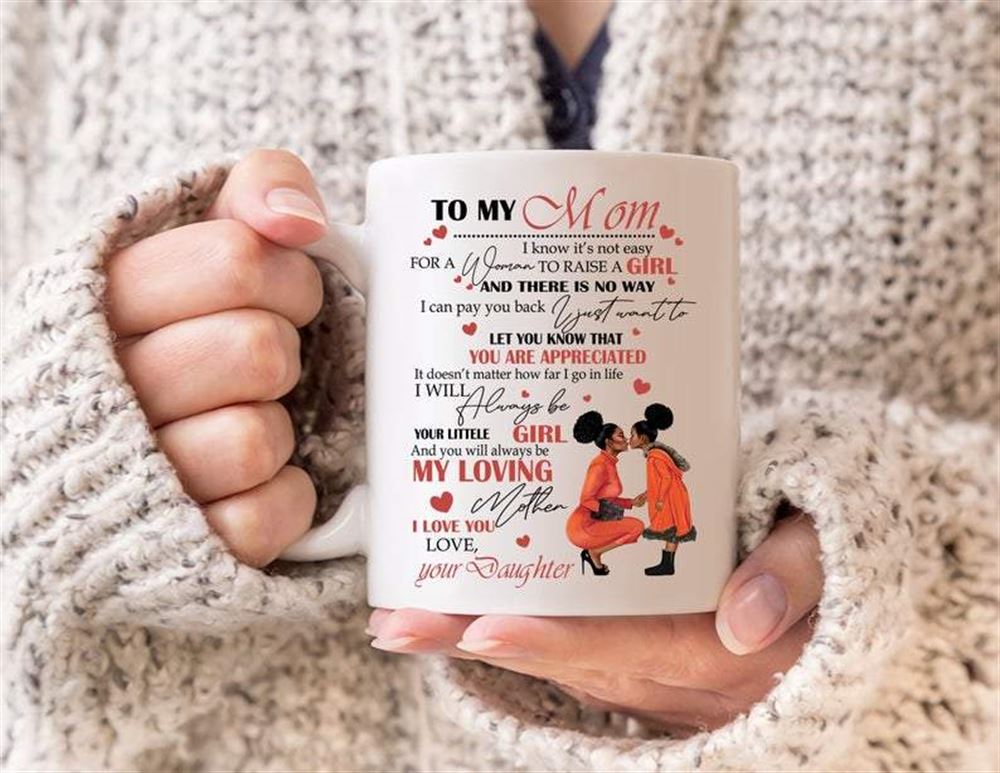 Mom Mug Mothers Day Mug To My Mom I Know Its Not Easy For A Woman Black Girl Mug Mothers Gift From