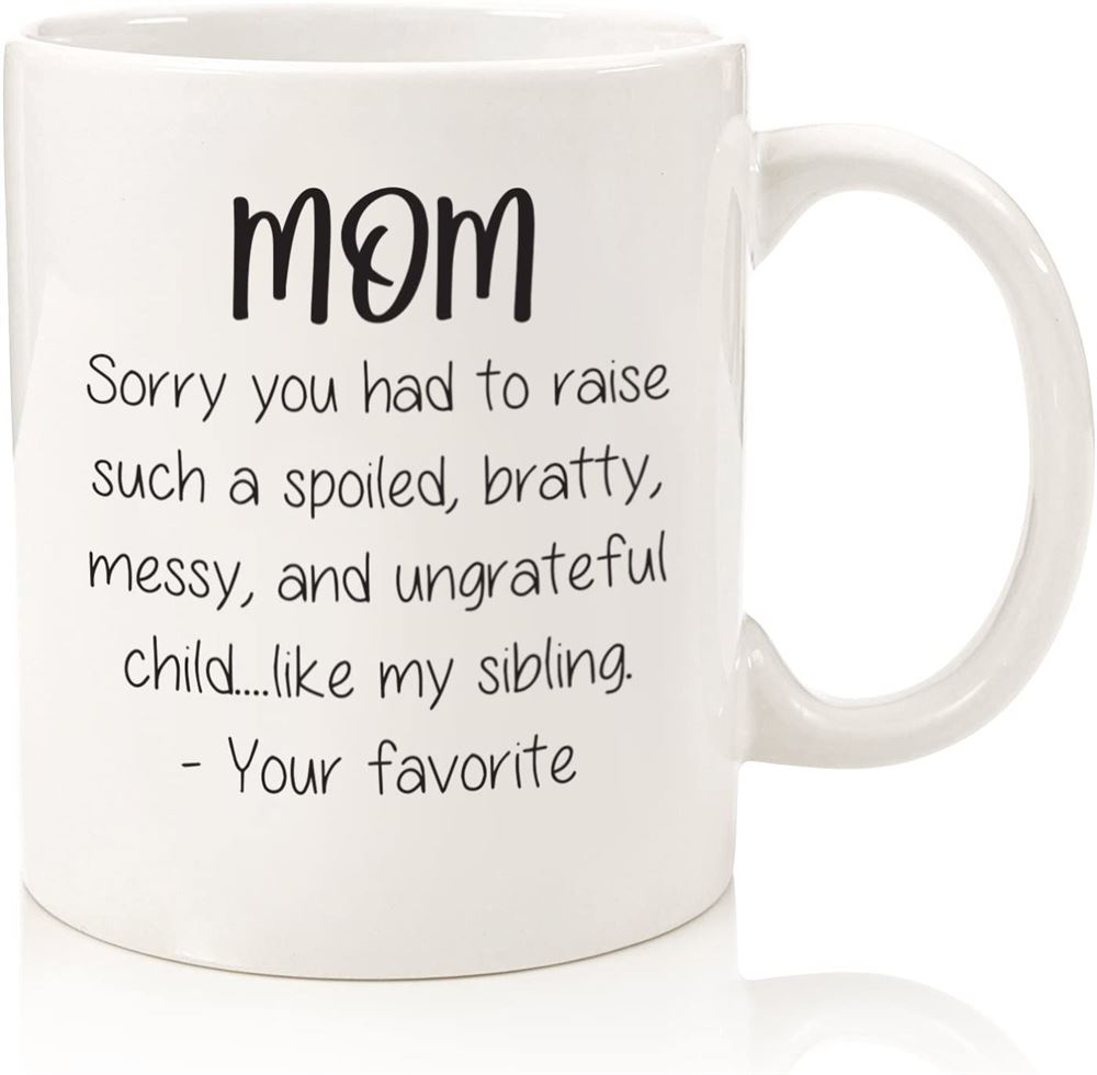 Mothers Day Gifts For Mom - Funny Mug Spoiled Sibling - Best Mom Gifts From Daughter Son Favorite C