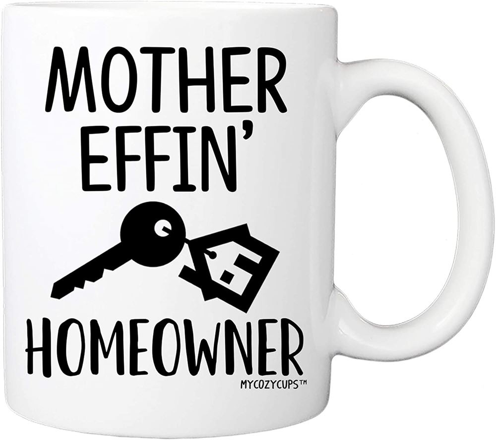 New Homeowner Mug - Mother Effin Homeowner Coffee Mug - Housewarming 11oz Cup For First Time Home Ow