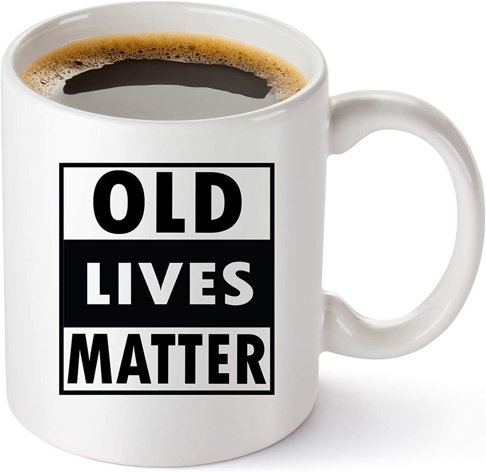 Old Lives Matter Coffee Mug - Funny Retirement Or Birthday Gifts For Men - Unique Gag Gifts For Dad