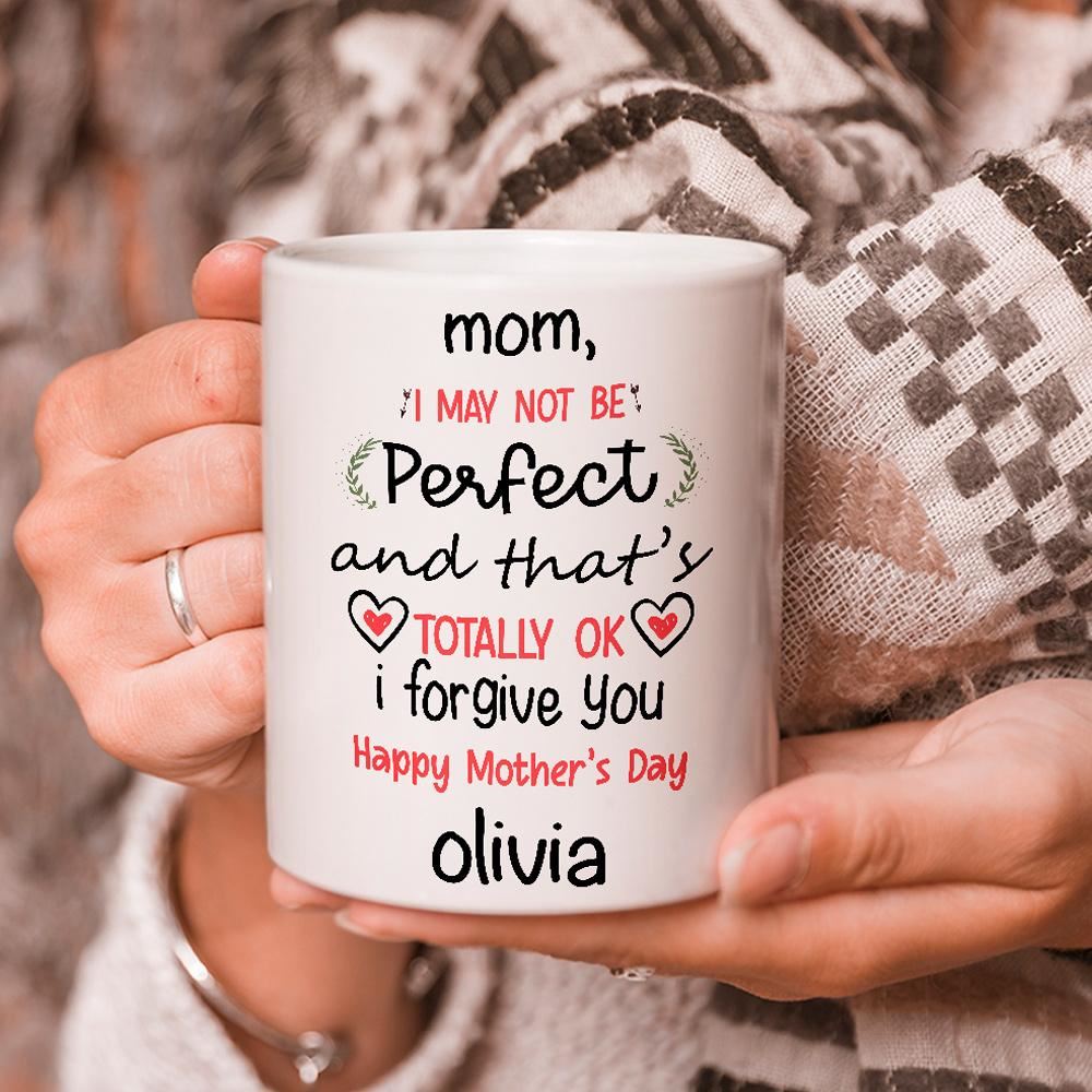 Personalized Mom Mug Mothers Day Gift Ideas Mother Mug Mug For Mom I May Not Perfect Mug Happy Moth