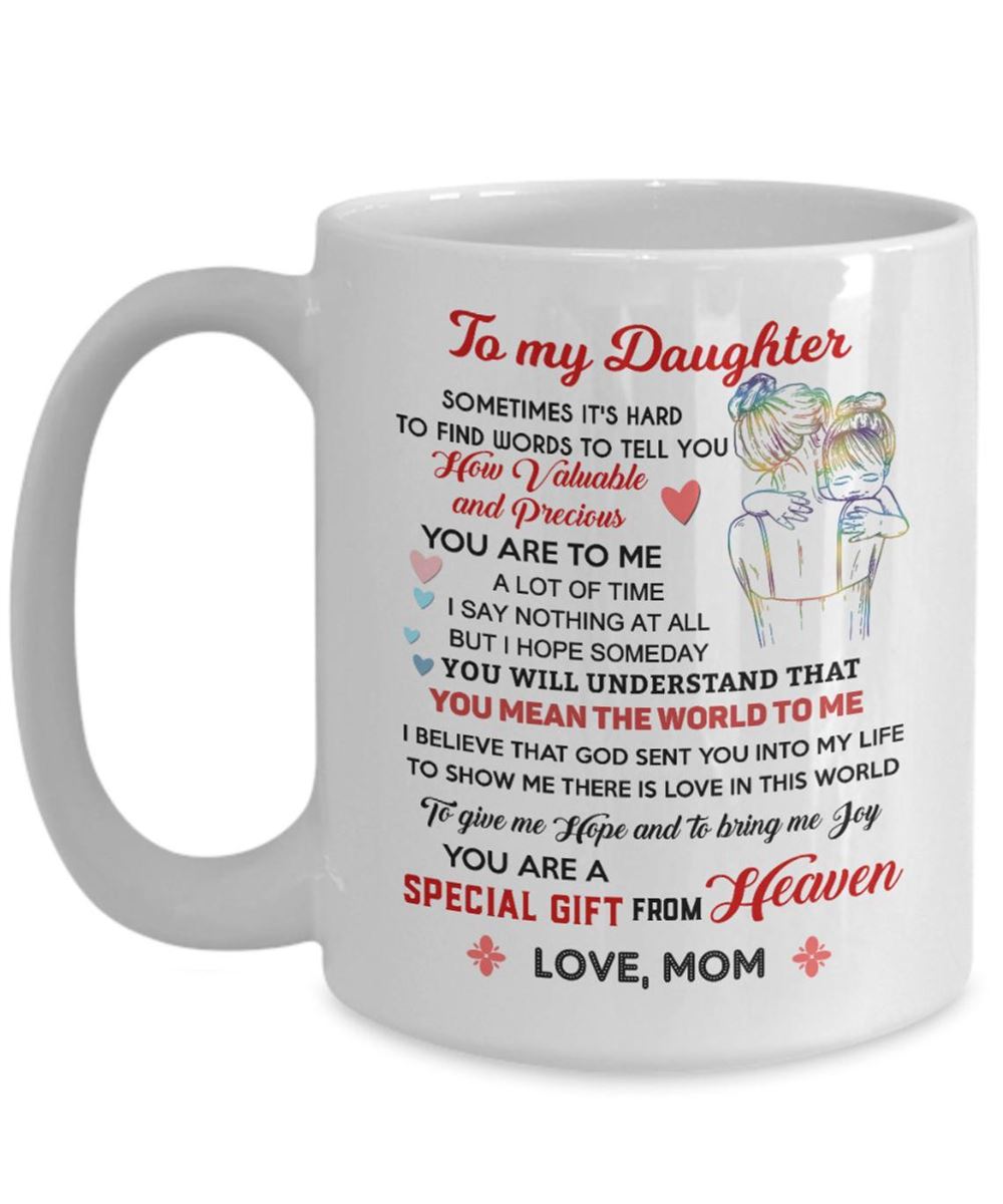 Personalized Mug To My Daughter Sometimes Its Hard To Find Words To Tell You You Are Special Gift F