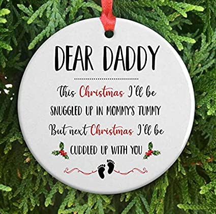 Dear Daddy This Christmas Ill Be Snuggled Up In Mommys Tummy But Next Christmas Ill Be Cuddled Up With You Gift For First Time Dad For New Dad Gift For Husband Christmas Ornament