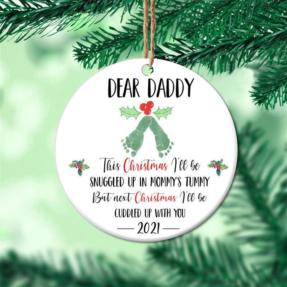 Dear Daddy This Christmas Ill Be Snuggled Up In Mommys Tummy Christmas Gift Idea Circle Ornament 2