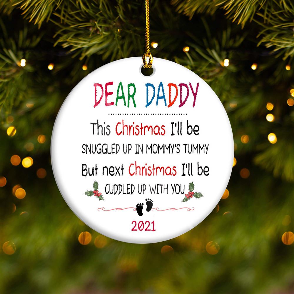 Dear Daddy This Christmas Ill Be Snuggled Up In Mommys Tummy Circle Ornament 2 Sided