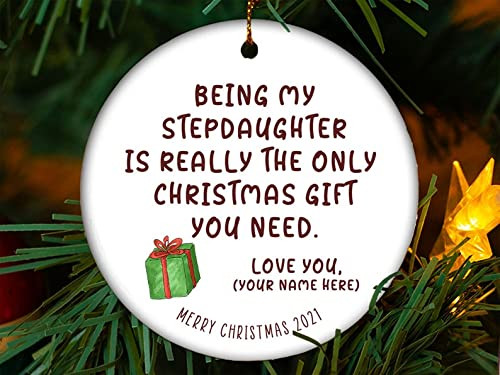 Funny Personalized Stepdaughter Gift 2021 Christmas Ornament Being My Stepdaughter Is Really The Only You Need