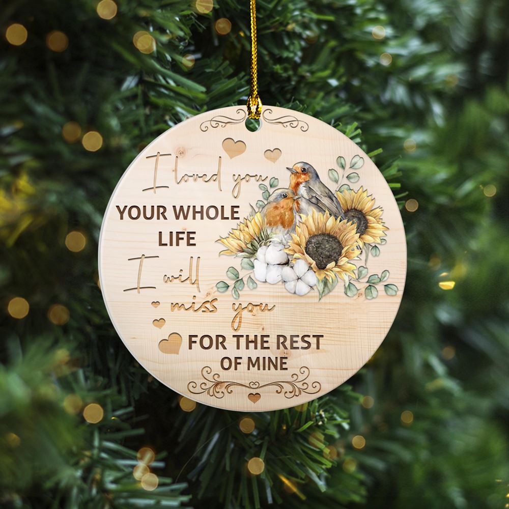 I Loved You Your Whole Life I Will Miss You Birds Circle Ornament 2 Sided