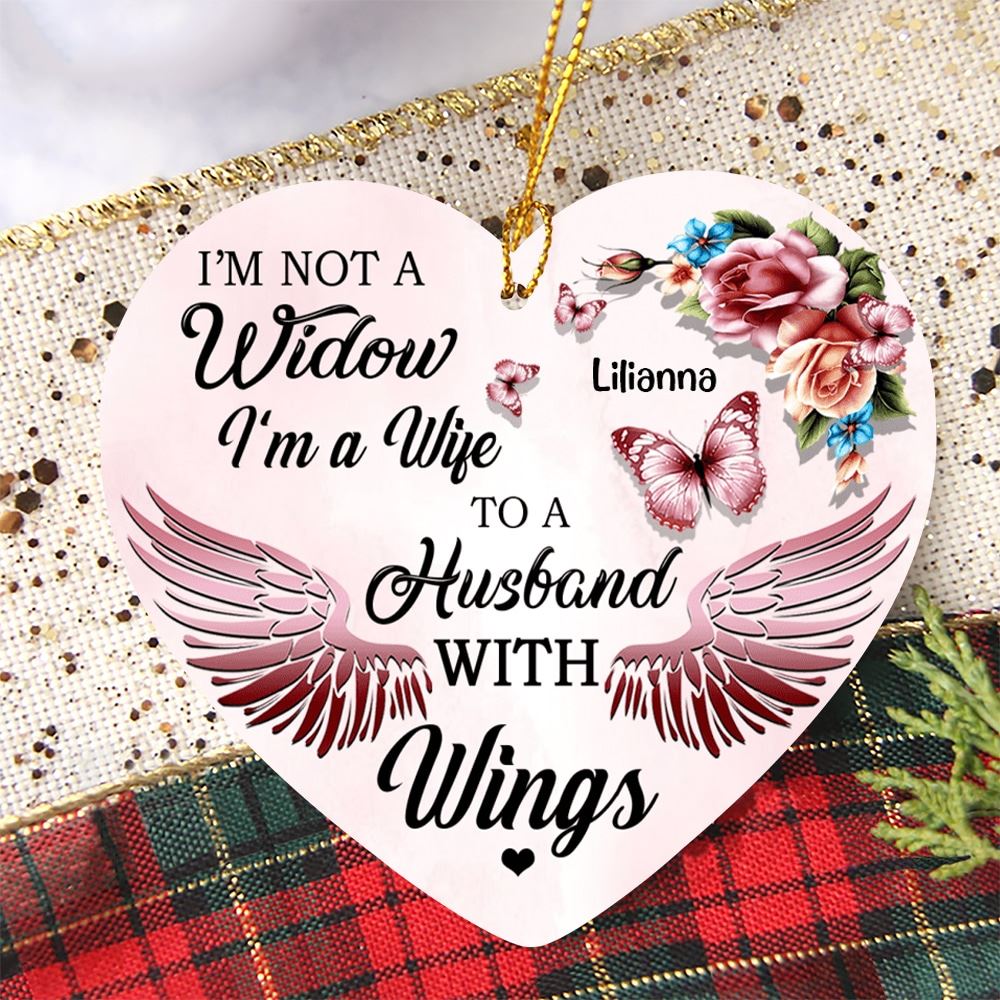 Im Not A Widow Im A Wife To A Husband With Wings Personalized Heart Ornament