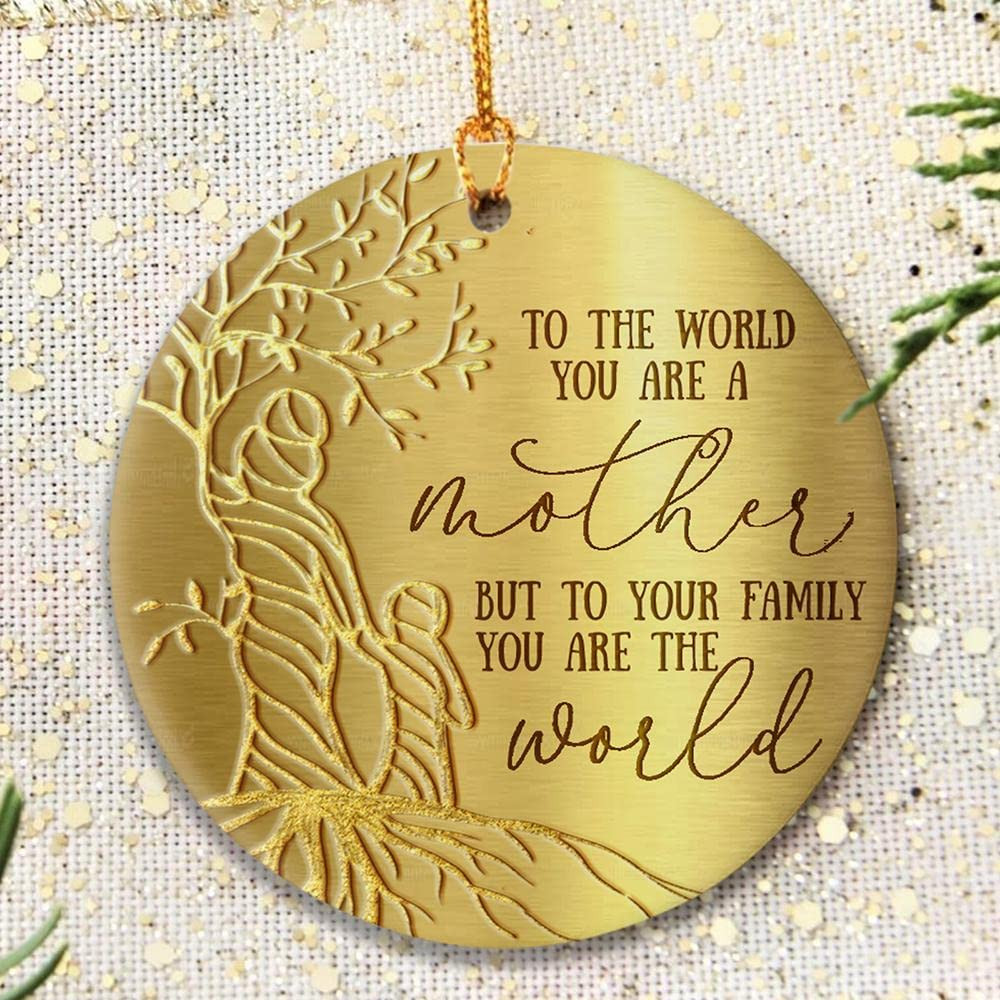 Meaningful For Mom Mother To Me You Are The World Christmas Ornament For Mom Mommy Idea Christmas Birthday For Dadmama Ceramic Ornament