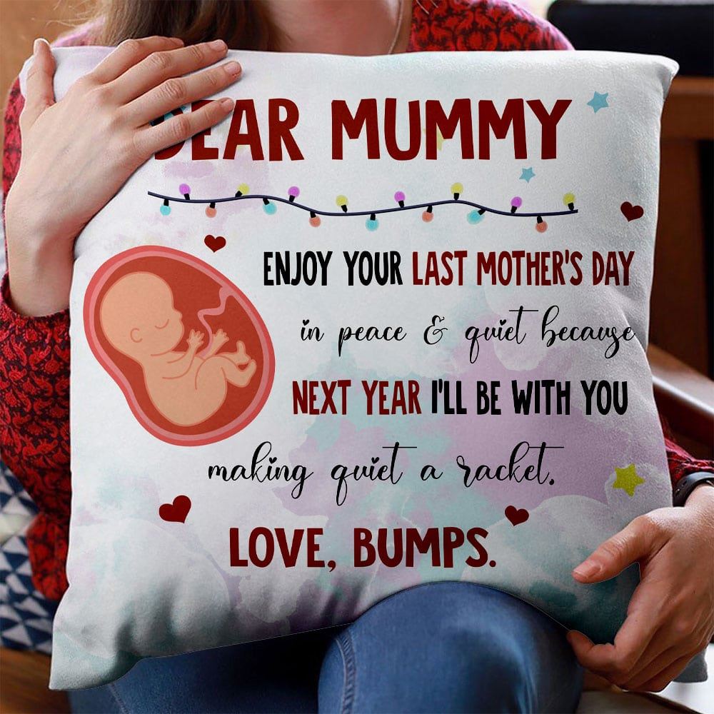 Enjoy Your Last Mothers Day Pillow Gift For Mom To Be From The Bumps