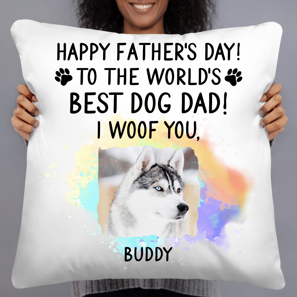 Happy Fathers Day I Woof You Personalized Pillows Custom Gift For Dog Lovers 2 Sided