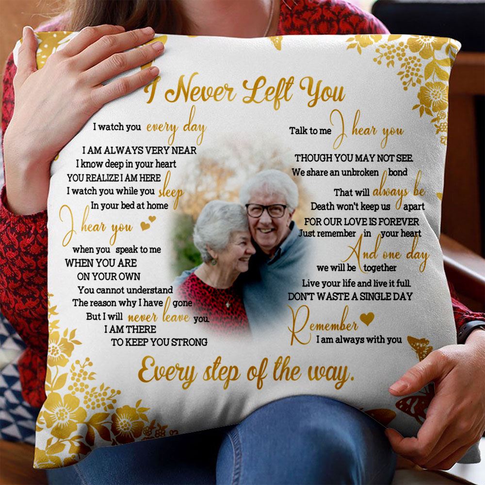 I Never Left You Every Step Of The Way Personalized Custom Memorial Pillow Memorial Gift Family Widowed