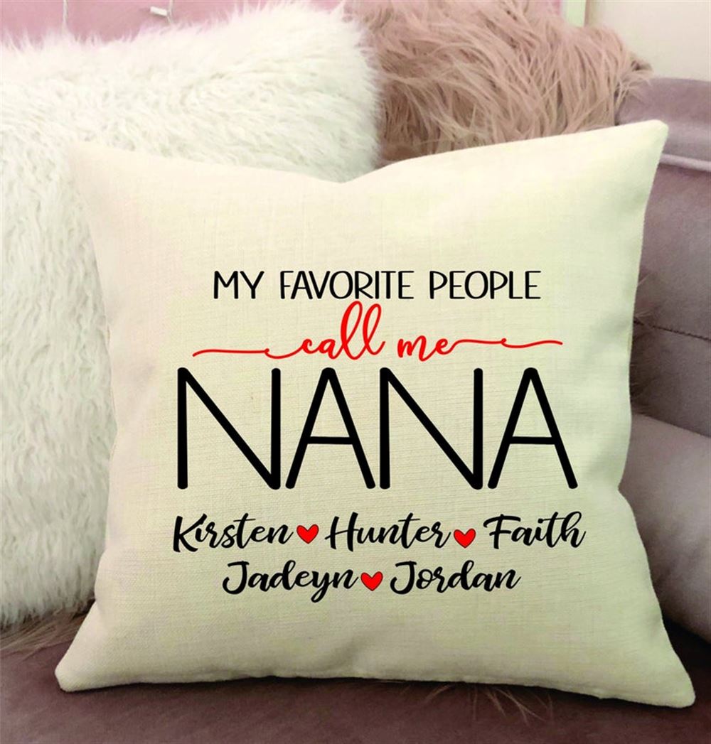 My Favorite People Call Me Nana Pillow Cover Gift For Grandma Nana Pillow Mothers Day Gift Idea For