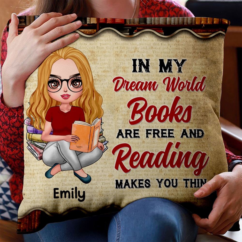 Personalized Custom Reading Girl Pillow Gift Idea For Book Lover Friends In My Dream World Books Are Free And Reading Makes You Thin