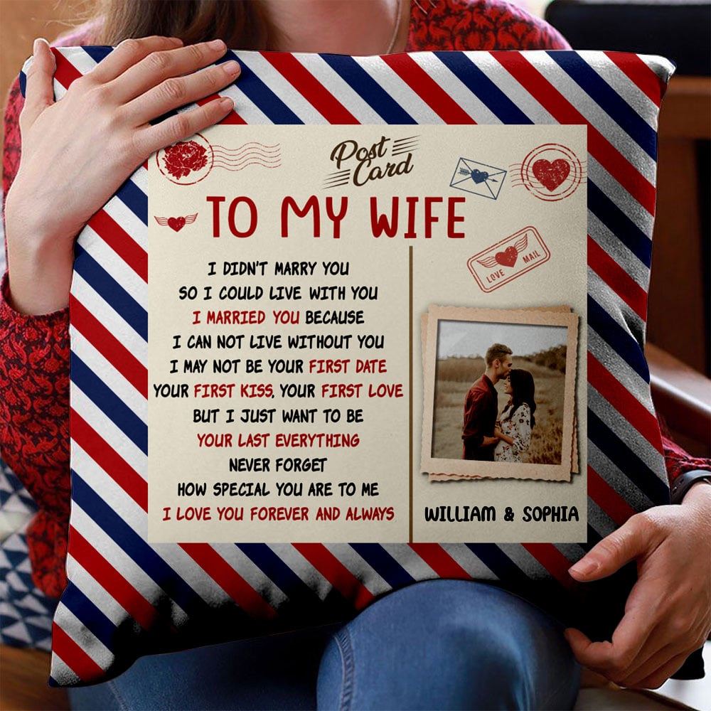 To My Wife I Didnt Marry You So I Could Live With You Personalized Uploaded Photo Pillow Valentines Day Gift For Couple