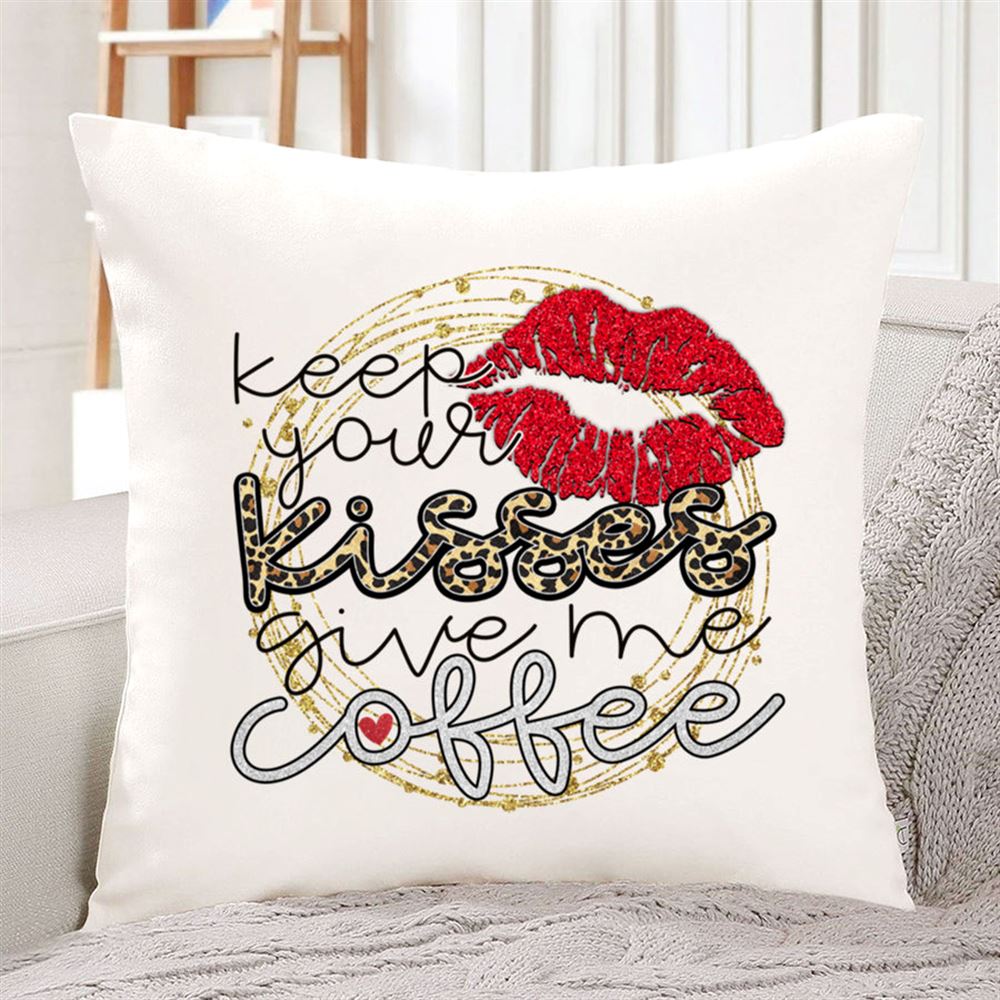 Valentines Day Keep Your Kisses Give Me Coffee