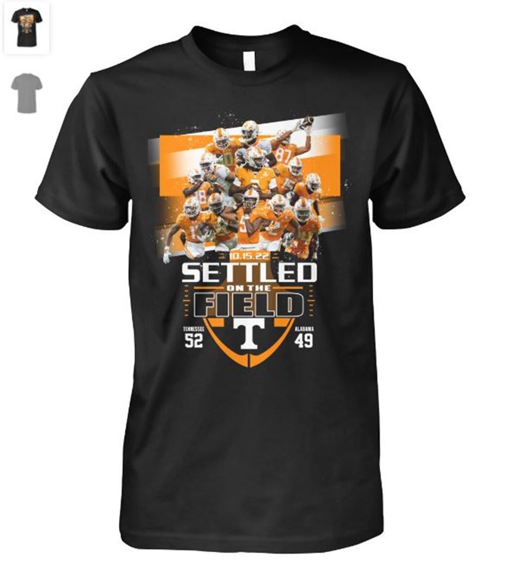 10 15 22 Settled On The Field Tennessee Volunteers 52 Alabama Crimson Tide 49 T- Shirt