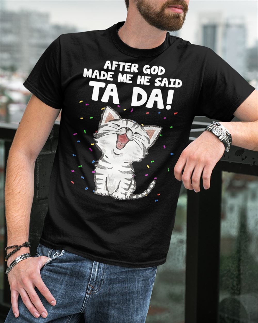 After God Made Me He Said Ta Da Classic T-shirt