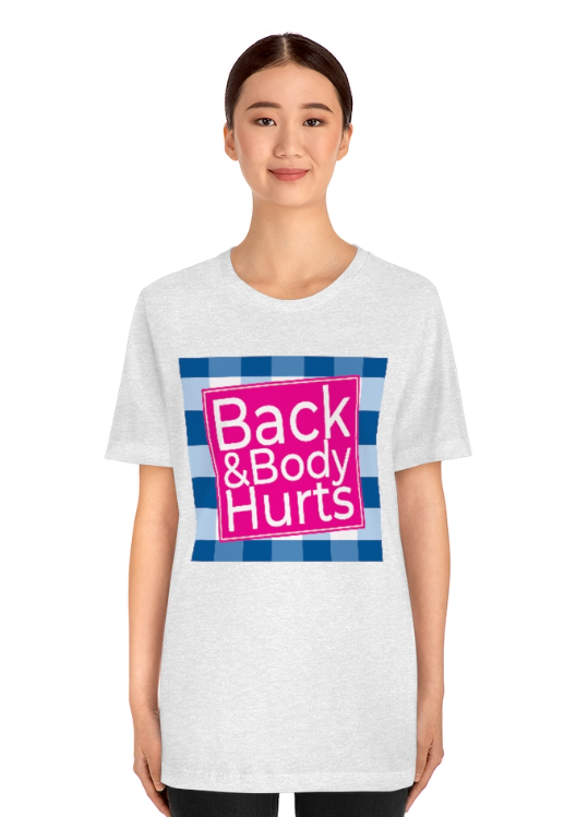 Back Body Hurts Shirt Unisex Tee